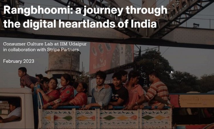 आईआईएम उदयपुर की कंज्यूमर कल्चर लैब ने लॉन्च की ‘रंगभूमि- द डिजिटल हार्टलैंड्स ऑफ इंडिया शीर्षक वाली शोध रिपोर्ट