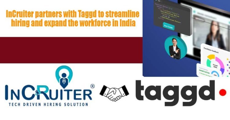 InCruiter partners with Taggd to streamline hiring and expand the workforce in India
